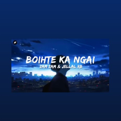 Boihte Ka Ngai ft. Zam Zam | Boomplay Music