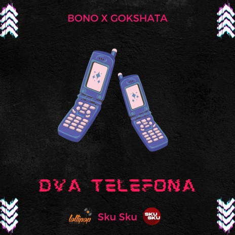 Dva Telefona ft. Gokshata | Boomplay Music