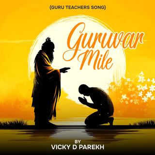 Guruvar Mile (Guru Teachers Song)