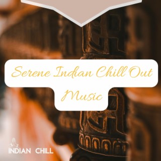 Serene Indian Chill Out Music