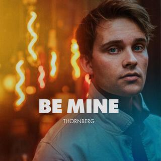 Be Mine lyrics | Boomplay Music