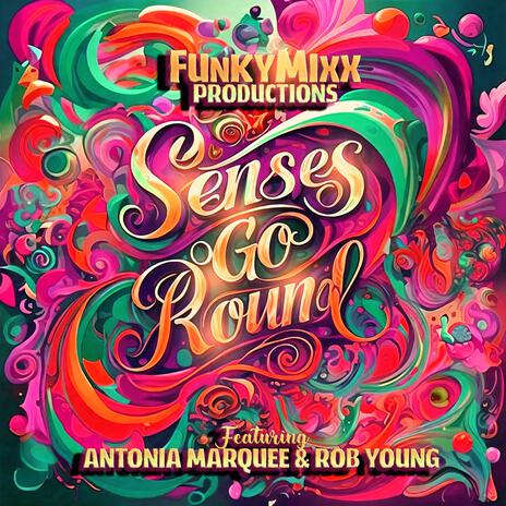 Senses Go Round ft. Antonia Marquee & Rob Young | Boomplay Music