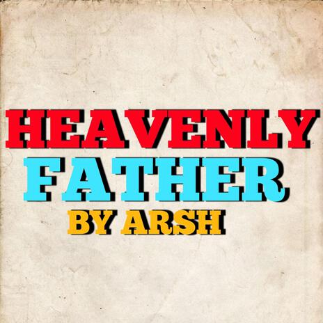 HEAVENLY FATHER | Boomplay Music