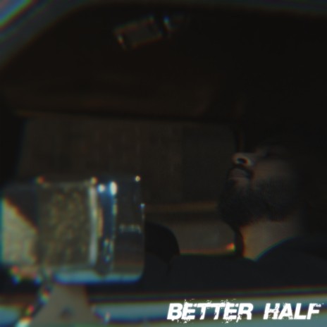 Better Half | Boomplay Music