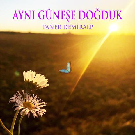 Aynı Güneşe Doğduk | Boomplay Music