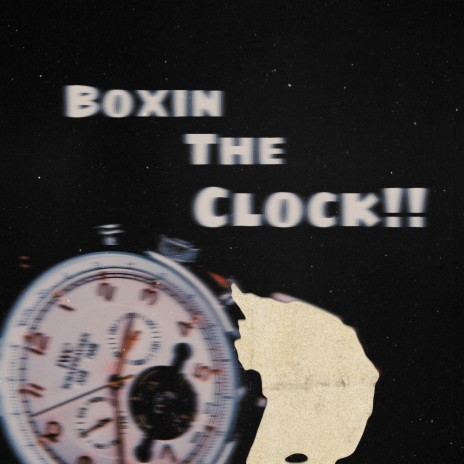 Boxin The Clock | Boomplay Music