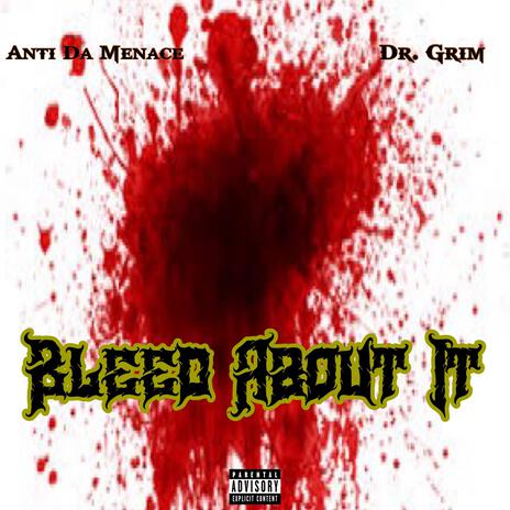 Bleed About It ft. Anti Da Menace | Boomplay Music