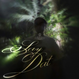 Say Dat lyrics | Boomplay Music