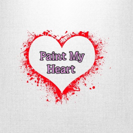 Paint My Heart | Boomplay Music