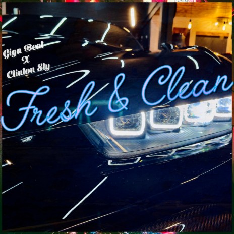 Fresh & Clean ft. Clinton Sly | Boomplay Music