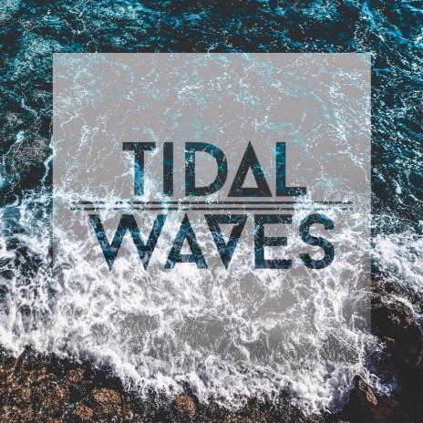 Tidal Waves | Boomplay Music