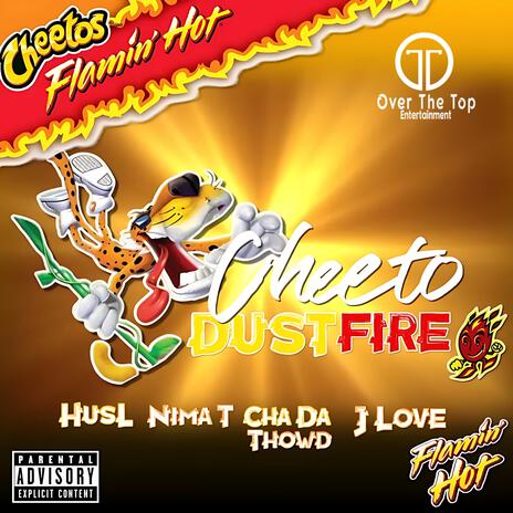 Cheeto Dust Fire ft. Nima T, Cha Da Thowd, J Love & Low Key Beats | Boomplay Music