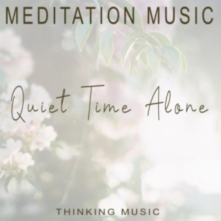 Quiet Time Alone (Meditation Music)