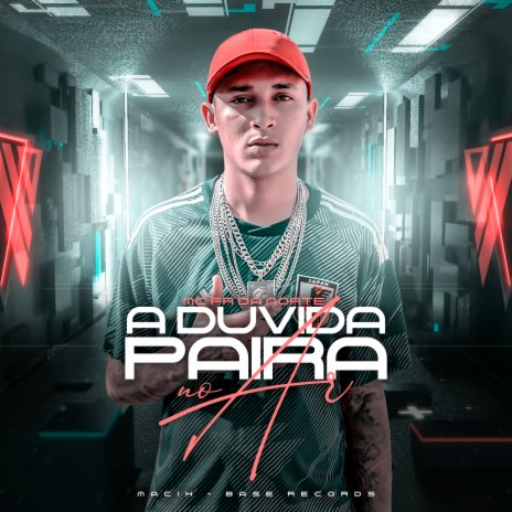 A Dúvida Paira No Ar ft. MACIH | Boomplay Music