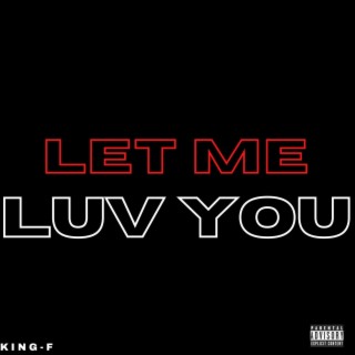 LET ME LUV YOU lyrics | Boomplay Music