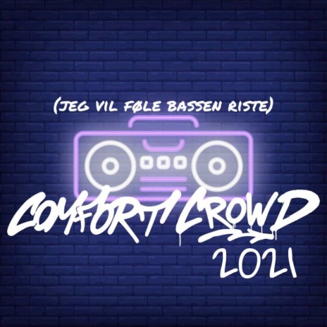 Comfort Crowd 2021 (Jeg Vil Føle Bassen Riste)