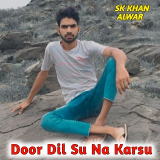 Door Dil Su Na Karsu