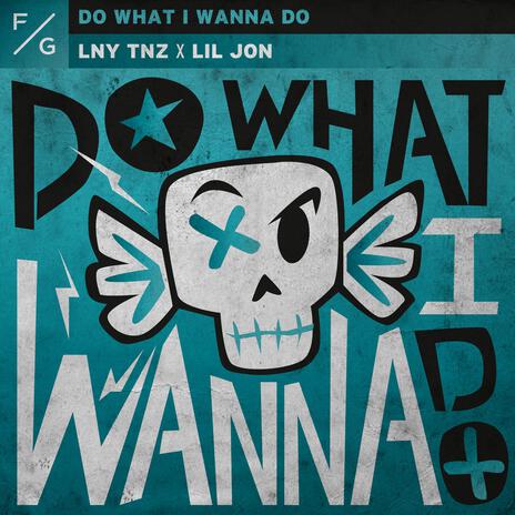 Do What I Wanna Do (Techno Mix) ft. Lil Jon | Boomplay Music