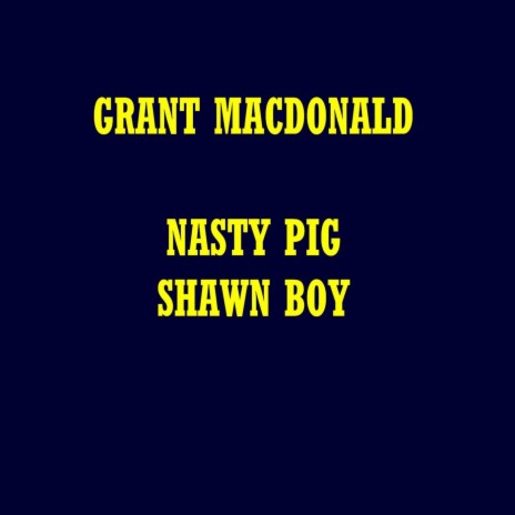 Nasty Pig Shawn Boy | Boomplay Music