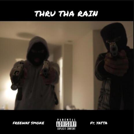 Thru Tha Rain ft. Yatta | Boomplay Music