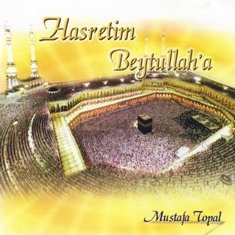 Hasretim Beytullah'a