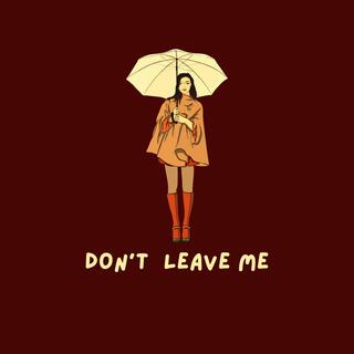 Don't Leave Me