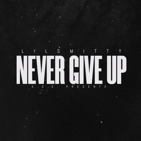 Never Give Up | Boomplay Music