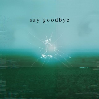 say goodbye