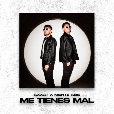 Me tienes mal ft. Axxat | Boomplay Music
