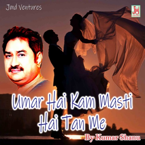 Umar Hai Kam Masti Hai Tan Me | Boomplay Music