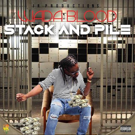 Stack and Pile (Clean Version) ft. Wada Blood | Boomplay Music