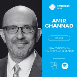 #198 - Amir Ghannad on how to become a transformative leader