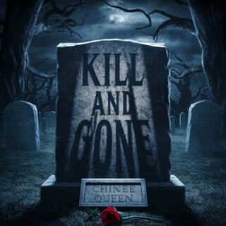 KILL AND GONE lyrics | Boomplay Music