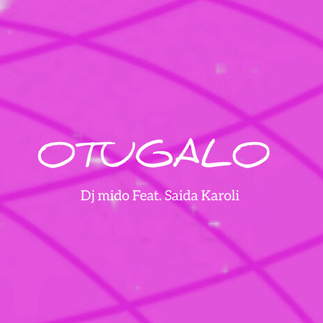 Otugalo ft. Saida Karoli | Boomplay Music