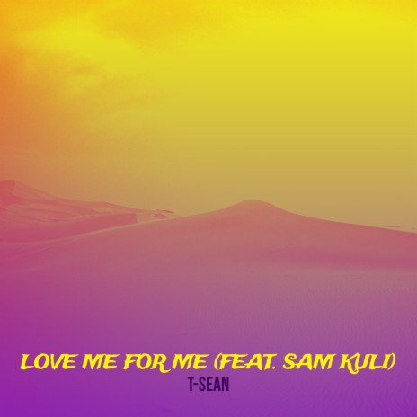 Love Me for Me ft. Sam Kuli