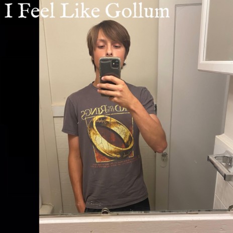 I Feel Like Gollum