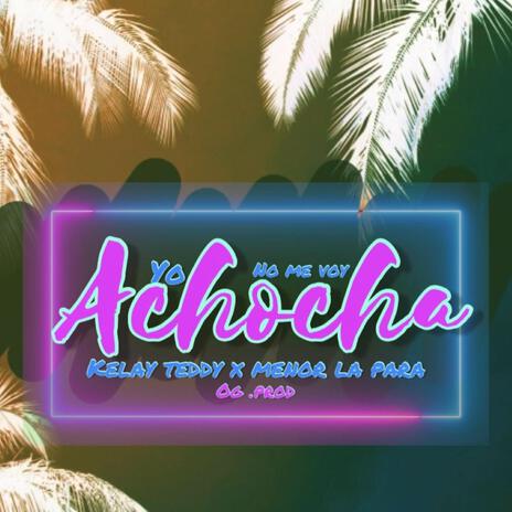 NO ME VOY ACHOCHAR ft. KELAY TEDDY & Menorlapara77 | Boomplay Music