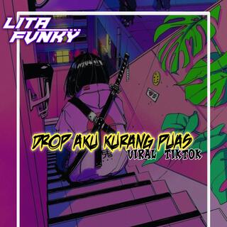 DROP AKU KURANG PUAS X LITA FVNKY