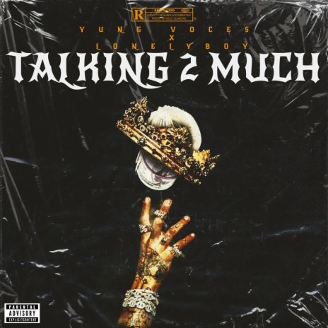 Talking 2 much ft. lonely Boy | Boomplay Music