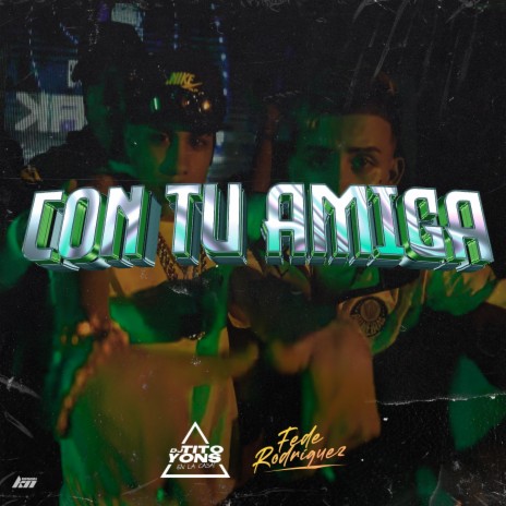 Con Tu Amiga ft. Fede Rodriguez | Boomplay Music