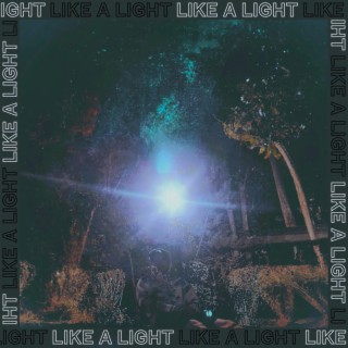 LIKE A LIGHT