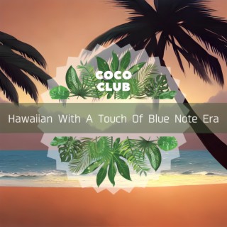 Hawaiian With A Touch Of Blue Note Era