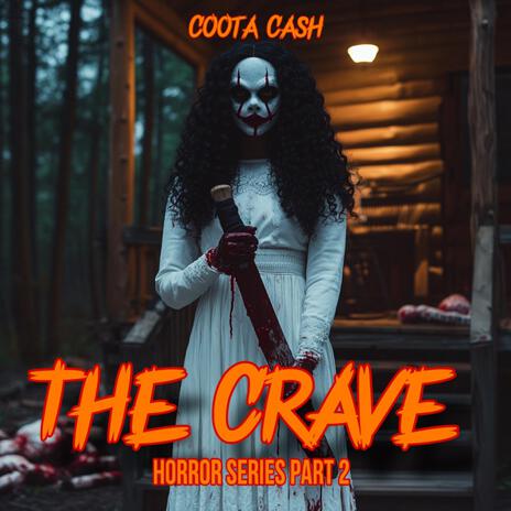 The Crave (Horror Series Part 2) | Boomplay Music