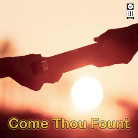 Come Thou Fount | Boomplay Music