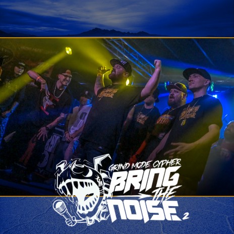 Grind Mode Cypher Bring the Noise 2 ft. Ruthless, D.E. ThaPRODUCER, ERB, Frelance & Menace | Boomplay Music