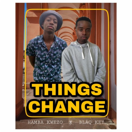 Things Change ft. BLaQ KeY | Boomplay Music