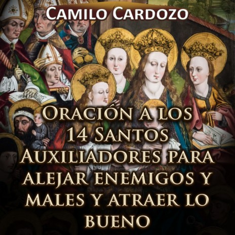 Oración a los 14 Santos Auxiliadores para Alejar Enemigos y Males y Atraer Lo Bueno | Boomplay Music