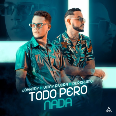 Todo Pero Nada ft. Vinny Rivera & DerekVinci | Boomplay Music