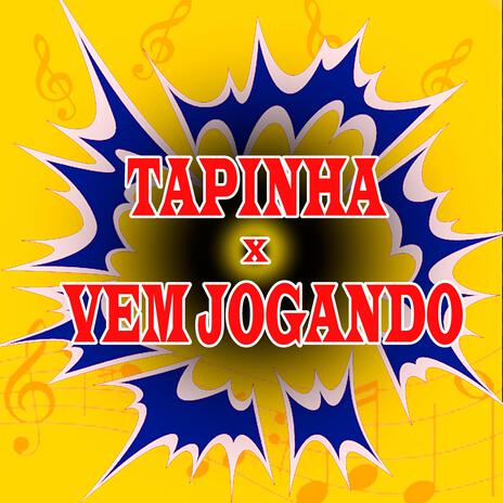 TAPINHA X VEM JOGANDO | Boomplay Music