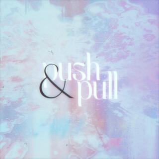 push & pull lyrics | Boomplay Music